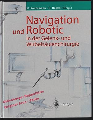 Navigation und Robotic in der Gelenk- und Wirbelsäulenchirurgie - Konermann,Werner / Haaker,Rolf