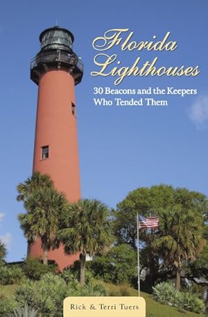 Imagen del vendedor de Florida Lighthouses : 30 Beacons and the Keepers Who Tended Them a la venta por GreatBookPrices