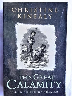 THIS GREAT CALAMITY The Irish Famine 1845-1852