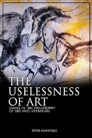 Seller image for Uselessness of Art : Essays in the Philosophy of Art and Literature for sale by GreatBookPrices