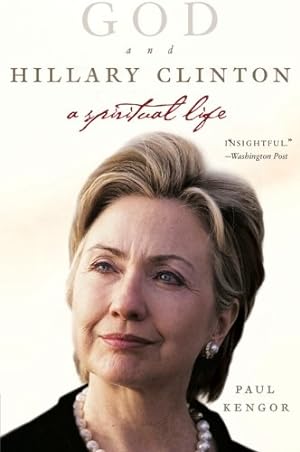 Seller image for God and Hillary Clinton: A Spiritual Life by Kengor, Paul [Paperback ] for sale by booksXpress