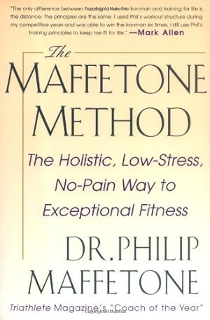 Seller image for The Maffetone Method: The Holistic, Low-Stress, No-Pain Way to Exceptional Fitness by Maffetone, Philip [Paperback ] for sale by booksXpress