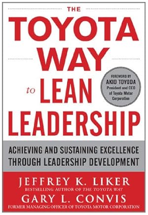Seller image for The Toyota Way to Lean Leadership: Achieving and Sustaining Excellence through Leadership Development by Liker, Jeffrey K., Convis, Gary L. [Hardcover ] for sale by booksXpress