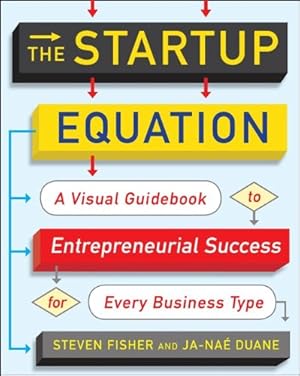 Imagen del vendedor de The Startup Equation: A Visual Guidebook to Building Your Startup by Fisher, Steve, Duane, Ja-Nae [Paperback ] a la venta por booksXpress
