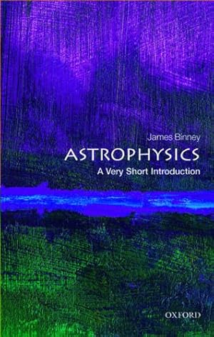 Seller image for Astrophysics: A Very Short Introduction (Very Short Introductions) by Binney, James [Paperback ] for sale by booksXpress
