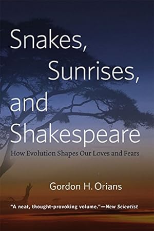 Imagen del vendedor de Snakes, Sunrises, and Shakespeare: How Evolution Shapes Our Loves and Fears by Orians, Gordon H. [Paperback ] a la venta por booksXpress