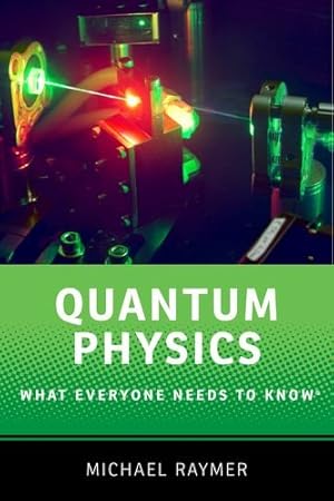 Imagen del vendedor de Quantum Physics: What Everyone Needs to Know® by Raymer, Michael G. [Paperback ] a la venta por booksXpress