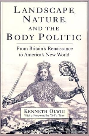 Imagen del vendedor de Landscape, Nature, and the Body Politic: From Britain's Renaissance to America's New World by Olwig, Kenneth Robert [Hardcover ] a la venta por booksXpress