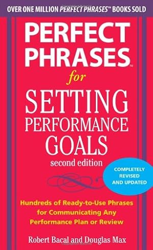 Seller image for Perfect Phrases for Setting Performance Goals, Second Edition (Perfect Phrases Series) by Max, Douglas, Bacal, Robert [Paperback ] for sale by booksXpress