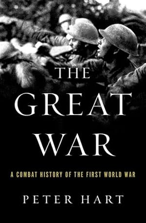 Imagen del vendedor de The Great War: A Combat History of the First World War by Hart, Peter [Paperback ] a la venta por booksXpress