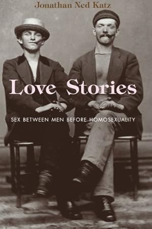 Immagine del venditore per Love Stories: Sex between Men before Homosexuality by Katz, Jonathan Ned [Paperback ] venduto da booksXpress