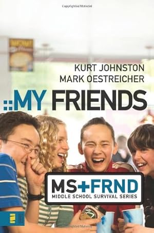 Imagen del vendedor de My Friends (Middle School Survival Series) by Johnston, Kurt, Oestreicher, Mark [Paperback ] a la venta por booksXpress