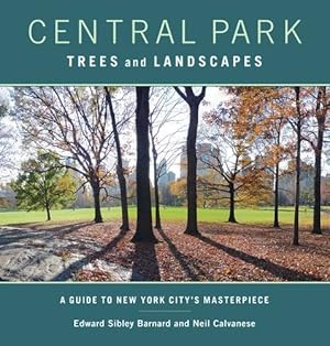 Seller image for Central Park Trees and Landscapes: A Guide to New York City's Masterpiece by Barnard, Edward, Calvanese, Neil [Paperback ] for sale by booksXpress