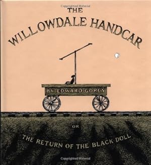 Seller image for The Willowdale Handcar: or the Return of the Black Doll by Gorey, Edward [Hardcover ] for sale by booksXpress