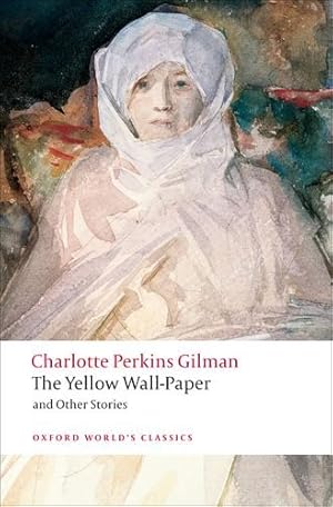 Immagine del venditore per The Yellow Wall-paper and Other Stories (Oxford World's Classics) by Gilman, Charlotte Perkins [Paperback ] venduto da booksXpress