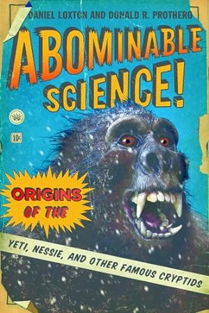 Immagine del venditore per Abominable Science!: Origins of the Yeti, Nessie, and Other Famous Cryptids by Loxton, Daniel, Prothero, Donald R. [Paperback ] venduto da booksXpress
