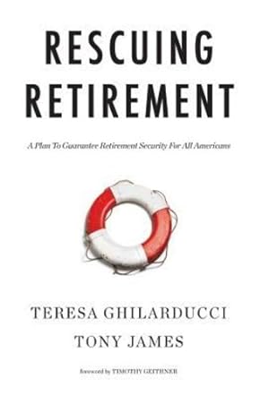 Seller image for Rescuing Retirement: A Plan to Guarantee Retirement Security for All Americans (Columbia Business School Publishing) by Ghilarducci, Teresa, James, Tony [Hardcover ] for sale by booksXpress