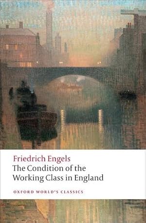 Imagen del vendedor de The Condition of the Working Class in England (Oxford World's Classics) by Engels, Friedrich [Paperback ] a la venta por booksXpress