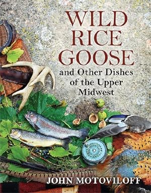 Seller image for Wild Rice Goose and Other Dishes of the Upper Midwest by Motoviloff, John G. [Paperback ] for sale by booksXpress