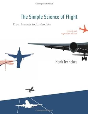 Immagine del venditore per The Simple Science of Flight: From Insects to Jumbo Jets (The MIT Press) by Tennekes, Henk [Paperback ] venduto da booksXpress