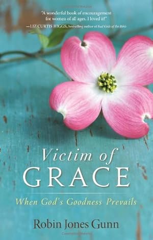 Seller image for Victim of Grace: When Gods Goodness Prevails by Gunn, Robin Jones [Paperback ] for sale by booksXpress