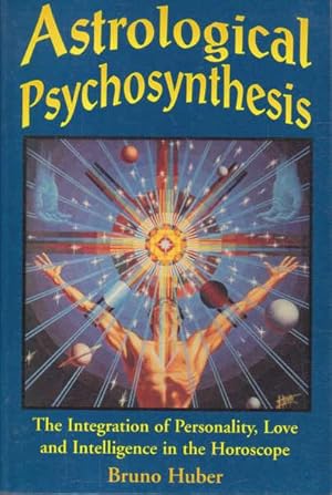 Seller image for Astrological Psychosynthesis: The Integration Of Personality, Love and Intelligence in the Horoscope for sale by Goulds Book Arcade, Sydney