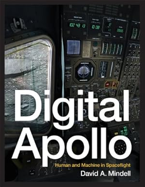 Imagen del vendedor de Digital Apollo: Human and Machine in Spaceflight (The MIT Press) by Mindell, David A. [Paperback ] a la venta por booksXpress