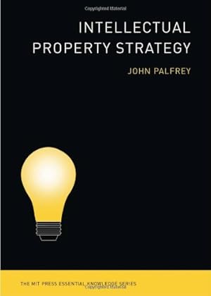 Imagen del vendedor de Intellectual Property Strategy (The MIT Press Essential Knowledge Series) by Palfrey, John G. [Paperback ] a la venta por booksXpress