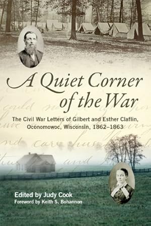 Seller image for A Quiet Corner of the War: The Civil War Letters of Gilbert and Esther Claflin, Oconomowoc, Wisconsin, 18621863 by Claflin, Gilbert, Claflin, Esther [Hardcover ] for sale by booksXpress