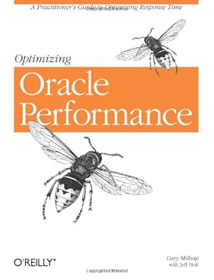 Image du vendeur pour Optimizing Oracle Performance: A Practitioner's Guide to Optimizing Response Time by Millsap, Cary, Holt, Jeff [Paperback ] mis en vente par booksXpress