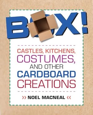 Seller image for Box!: Castles, Kitchens, And Other Cardboard Creations For Kids by Macneal, Noel [Paperback ] for sale by booksXpress