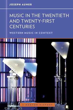 Seller image for Music in the Twentieth and Twenty-First Centuries (Western Music in Context: A Norton History) by Auner, Joseph [Paperback ] for sale by booksXpress