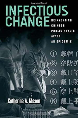 Imagen del vendedor de Infectious Change: Reinventing Chinese Public Health After an Epidemic by Mason, Katherine A. [Paperback ] a la venta por booksXpress