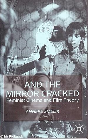 And the Mirror Cracked: Feminist Cinema and Film Theory