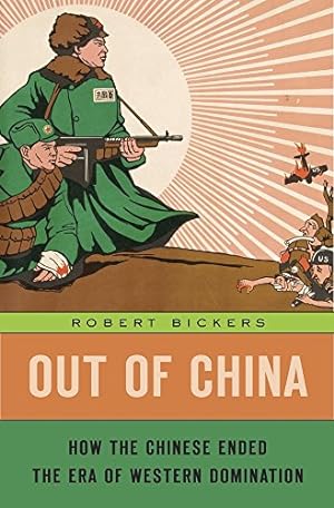 Imagen del vendedor de Out of China: How the Chinese Ended the Era of Western Domination by Bickers, Robert [Hardcover ] a la venta por booksXpress
