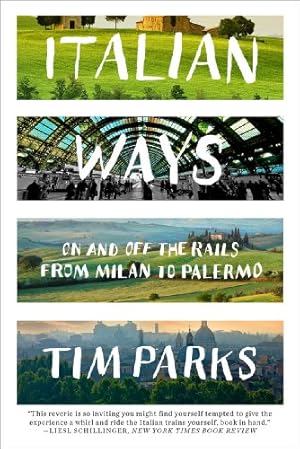 Imagen del vendedor de Italian Ways: On and Off the Rails from Milan to Palermo by Parks, Tim [Paperback ] a la venta por booksXpress
