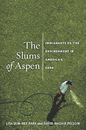 Bild des Verkufers fr The Slums of Aspen: Immigrants vs. the Environment in Americas Eden (Nation of Nations) [Soft Cover ] zum Verkauf von booksXpress