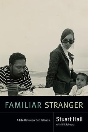 Seller image for Familiar Stranger: A Life Between Two Islands (Stuart Hall: Selected Writings) by Hall, Stuart [Paperback ] for sale by booksXpress