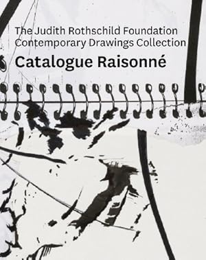 Seller image for The Judith Rothschild Foundation Contemporary Drawings Collection: Catalogue Raisonné by Graw, Isabelle, Gerson, Scott, Hermes, Manfred, Herbert, Martin, Sholis, Brian, Tumlir, Jan [Hardcover ] for sale by booksXpress
