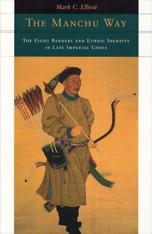 Seller image for The Manchu Way: The Eight Banners and Ethnic Identity in Late Imperial China by Mark C. Elliott [Paperback ] for sale by booksXpress