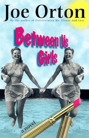 Seller image for Between Us Girls: A Novel by Orton, Joe [Paperback ] for sale by booksXpress