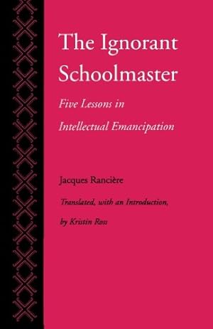 Imagen del vendedor de The Ignorant Schoolmaster: Five Lessons in Intellectual Emancipation by Rancière, Jacques [Paperback ] a la venta por booksXpress