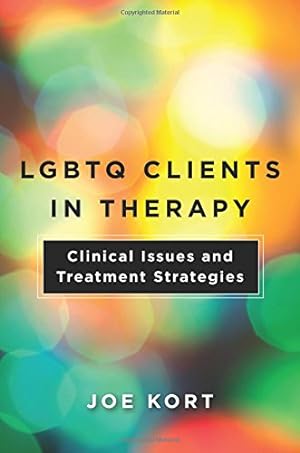 Seller image for LGBTQ Clients in Therapy: Clinical Issues and Treatment Strategies by Kort, Joe [Paperback ] for sale by booksXpress
