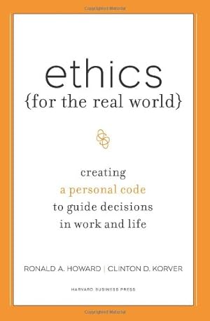 Seller image for Ethics for the Real World: Creating a Personal Code to Guide Decisions in Work and Life by Ronald A. Howard, Clinton D. Korver [Hardcover ] for sale by booksXpress