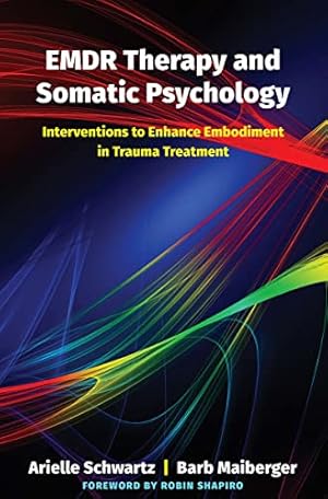 Seller image for EMDR Therapy and Somatic Psychology: Interventions to Enhance Embodiment in Trauma Treatment by Schwartz, Arielle, Maiberger, Barb [Hardcover ] for sale by booksXpress