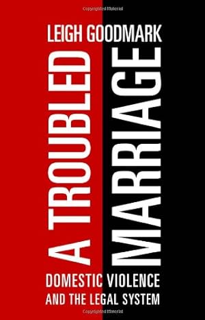 Image du vendeur pour A Troubled Marriage: Domestic Violence and the Legal System by Goodmark, Leigh [Hardcover ] mis en vente par booksXpress