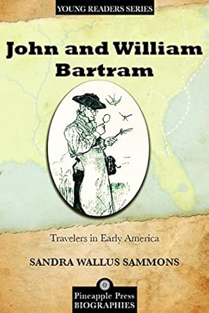 Image du vendeur pour John and William Bartram: Travelers in Early America (Pineapple Press Young Reader Biographies) [Soft Cover ] mis en vente par booksXpress