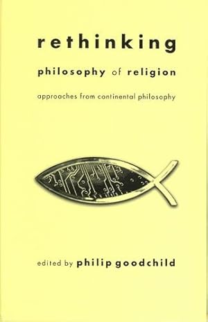 Image du vendeur pour Rethinking Philosophy of Religion: Approaches from Continental Philosophy (Perspectives in Continental Philosophy) by Goodchild, Philip [Hardcover ] mis en vente par booksXpress