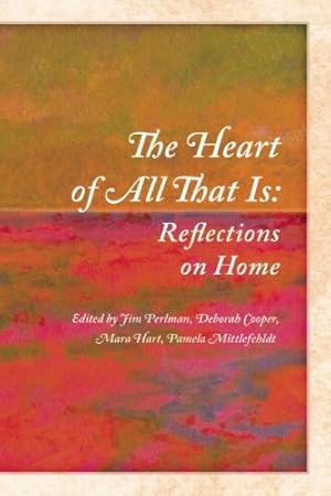 Imagen del vendedor de The Heart of All That Is: Reflections on Home [Paperback ] a la venta por booksXpress