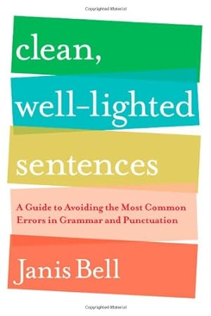 Seller image for Clean, Well-Lighted Sentences: A Guide to Avoiding the Most Common Errors in Grammar and Punctuation by Bell, Janis [Paperback ] for sale by booksXpress